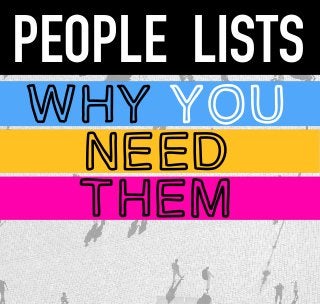 PEOPLE LISTS
Why you
need
them
 