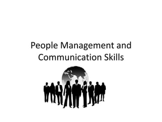 People Management and
Communication Skills
 