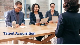 Talent Acquisition
 