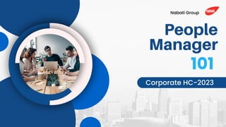 People
Manager
Corporate HC-2023
101
Nabati Group
 