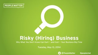 PeopleMatter: Risky (Hiring) Business Webinar