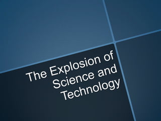 The Explosion of Science and Technology