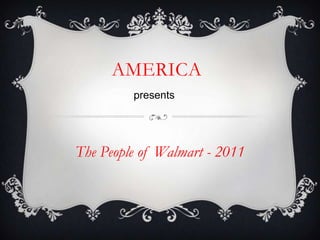 America presents The People of Walmart - 2011 