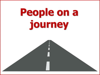People on a
journey
 