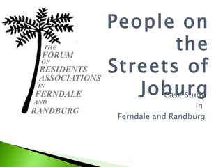 Case Study In  Ferndale and Randburg People on the Streets of Joburg 