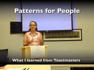 Patterns for People

What I learned from Toastmasters

 