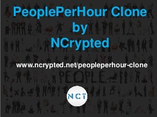 PeoplePerHour Clone
by
NCrypted
www.ncrypted.net/peopleperhour-clone
 