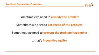 Sometimes we need to remedy the problem
Sometimes we need to act ahead of the problem
Sometimes we need to prevent the pro...