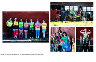 That's the only way you can earn people's trust… it's by being real, walking the walk, not just talking the talk.
 