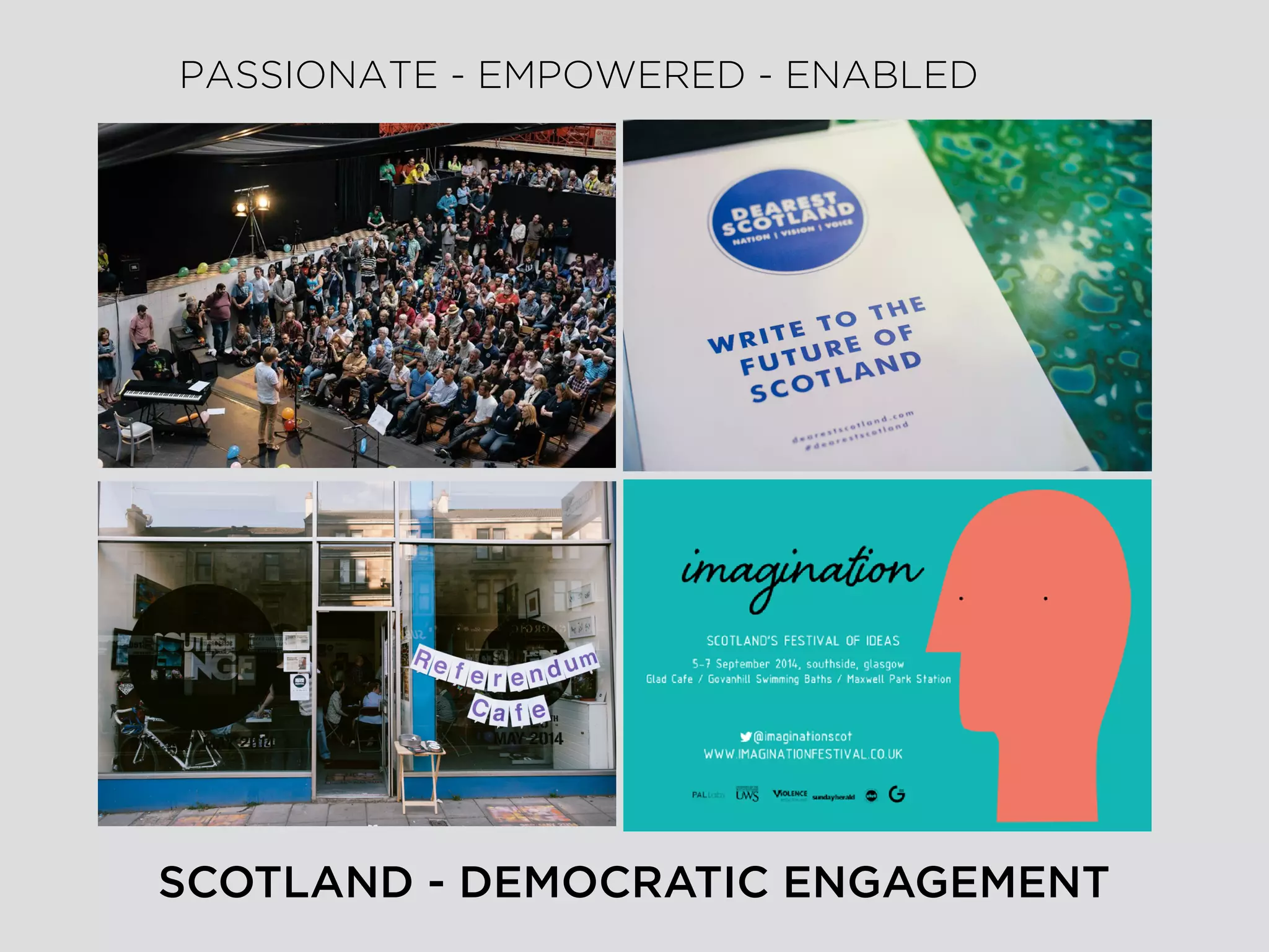 PASSIONATE - EMPOWERED - ENABLED
SCOTLAND - DEMOCRATIC ENGAGEMENT
 