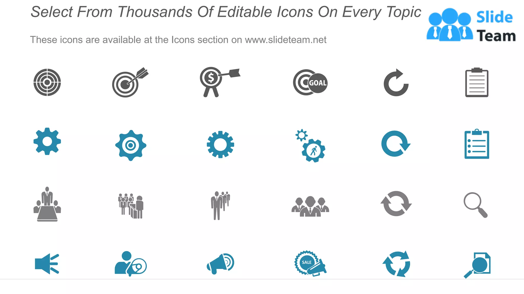 Select From Thousands Of Editable Icons On Every Topic
These icons are available at the Icons section on www.slideteam.net
 