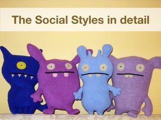 The Social Styles in detail
 