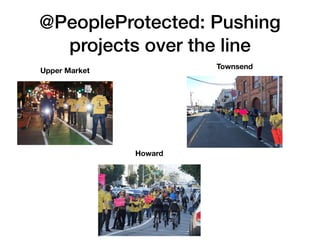 @PeopleProtected: Pushing
projects over the line
Upper Market
Townsend
Howard
 