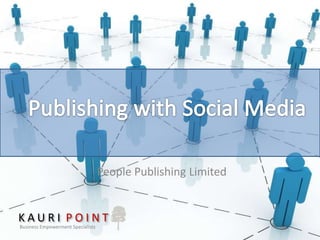 Publishing with Social Media People Publishing Limited KauriPoint Business Empowerment Specialists 