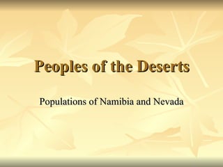 Peoples of the Deserts Populations of Namibia and Nevada 