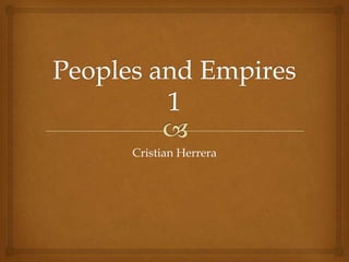 Peoples and Empires 1 Cristian Herrera 
