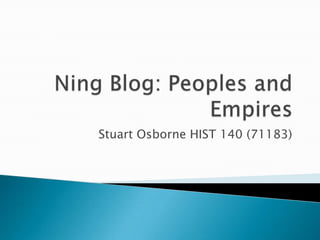 Ning Blog: Peoples and Empires Stuart Osborne HIST 140 (71183) 