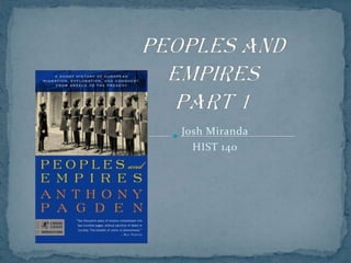 Peoples and EmpiresPart 1 Josh Miranda HIST 140 