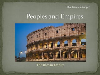 Shai Borwick-Cooper




The Roman Empire
 