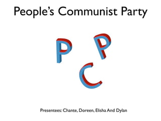 People’s Communist Party




    Presentees: Chante, Doreen, Elisha And Dylan
 