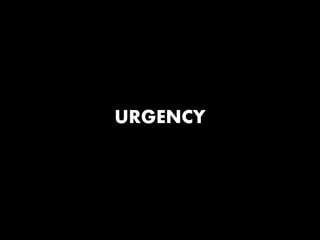 URGENCY
 