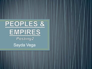 PEOPLES & EMPIRESPosting2 Sayda Vega 