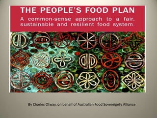 By Charles Otway, on behalf of Australian Food Sovereignty Alliance

 