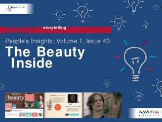 crowdsourcing | storytelling | citizenship

People’s Insights: Volume 1, Issue 43

The Beauty
Inside
 