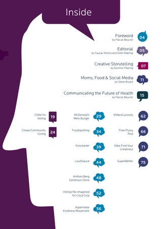 Inside
Foreword
by Pascal Beucler
04
Editorial
by Gaurav Mishra and Nidhi Makhija
05
Creative Storytelling
by Dominic Payl...