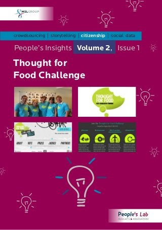 crowdsourcing | storytelling | citizenship | social data

People’s Insights Volume 2, Issue 1

Thought for
Food Challenge
 