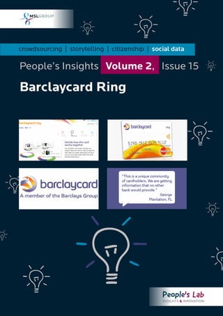 crowdsourcing | storytelling | citizenship | social data
Barclaycard Ring
People’s Insights Volume 2, Issue 15
 