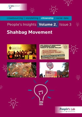 crowdsourcing | storytelling | citizenship | social data

People’s Insights Volume 2, Issue 3

Shahbag Movement
 