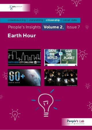crowdsourcing | storytelling | citizenship | social data

People’s Insights Volume 2, Issue 7

Earth Hour
 