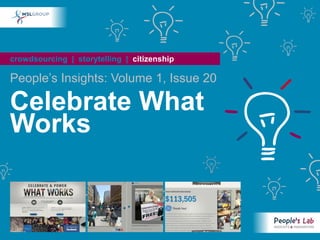 crowdsourcing | storytelling | citizenship

People’s Insights: Volume 1, Issue 20

Celebrate What
Works
 
