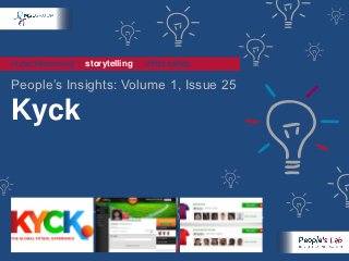 crowdsourcing | storytelling | citizenship

People’s Insights: Volume 1, Issue 25

Kyck
 
