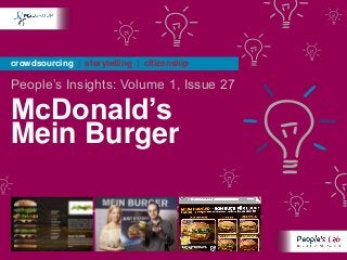 crowdsourcing | storytelling | citizenship
People’s Insights: Volume 1, Issue 27
McDonald’s
Mein Burger
 