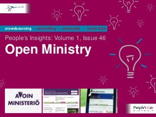 crowdsourcing | storytelling | citizenship | social data

People’s Insights: Volume 1, Issue 46

Open Ministry
 