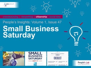 crowdsourcing | storytelling | citizenship | social data

People’s Insights: Volume 1, Issue 47

Small Business
Saturday
 