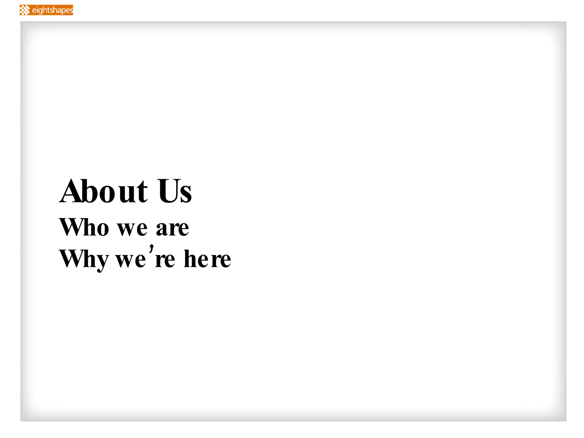 About Us Who we are Why we’re here 