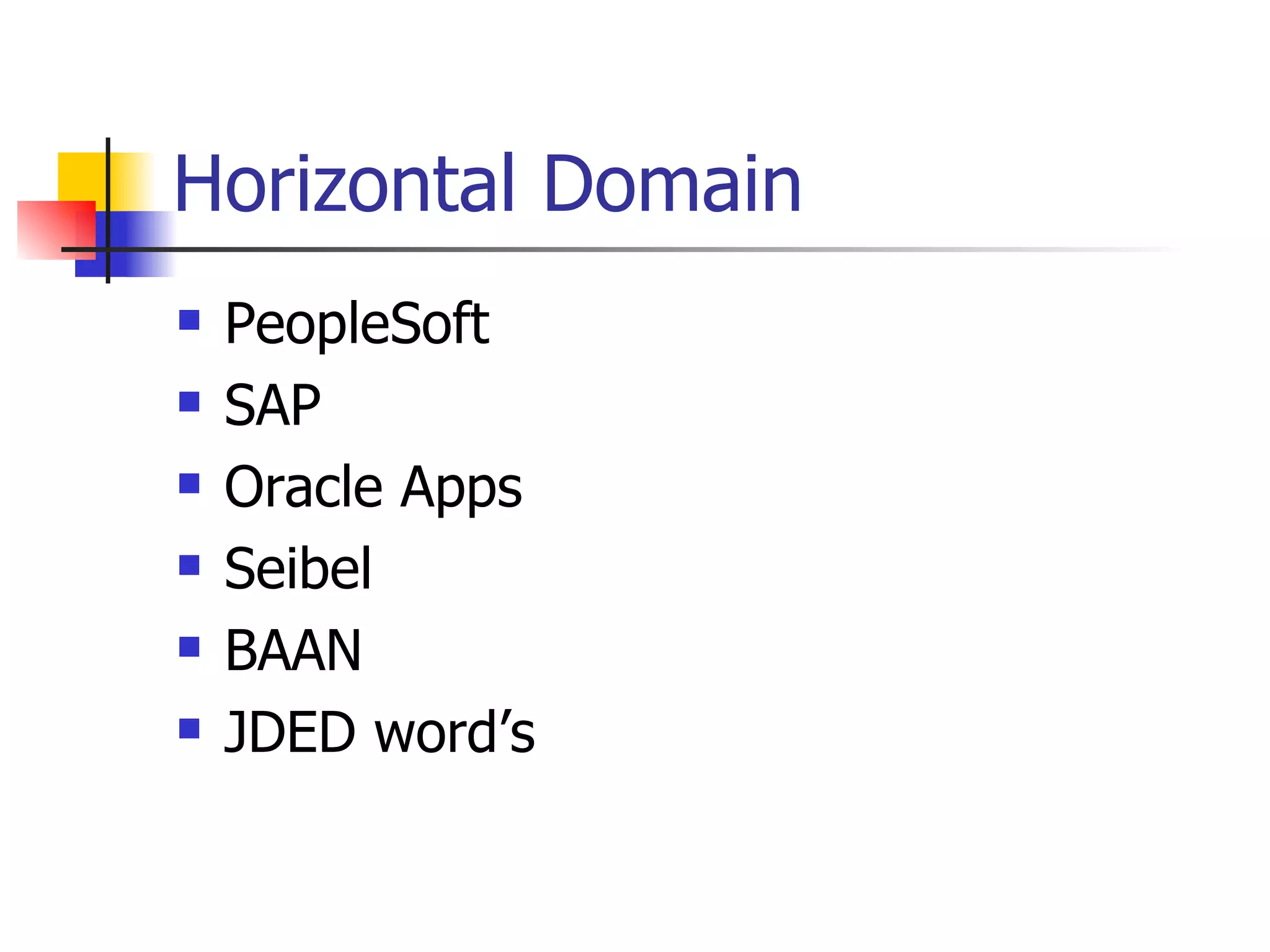 Horizontal Domain PeopleSoft SAP Oracle Apps Seibel BAAN JDED word’s  