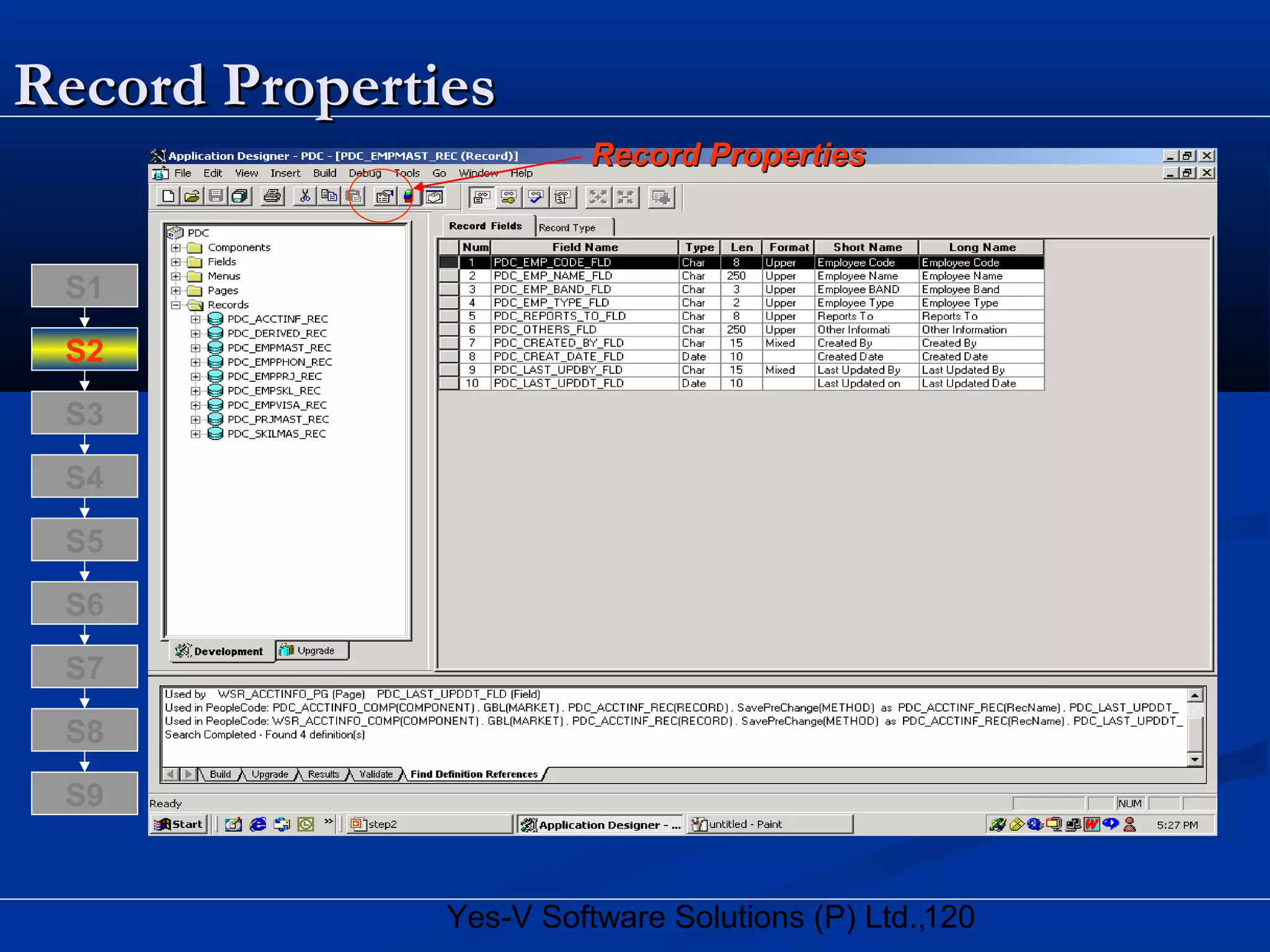 120Yes-V Software Solutions (P) Ltd.,
Record PropertiesRecord Properties
Record PropertiesRecord Properties
S8
S9
S7
S6
S5
S4
S3
S2
S1
 