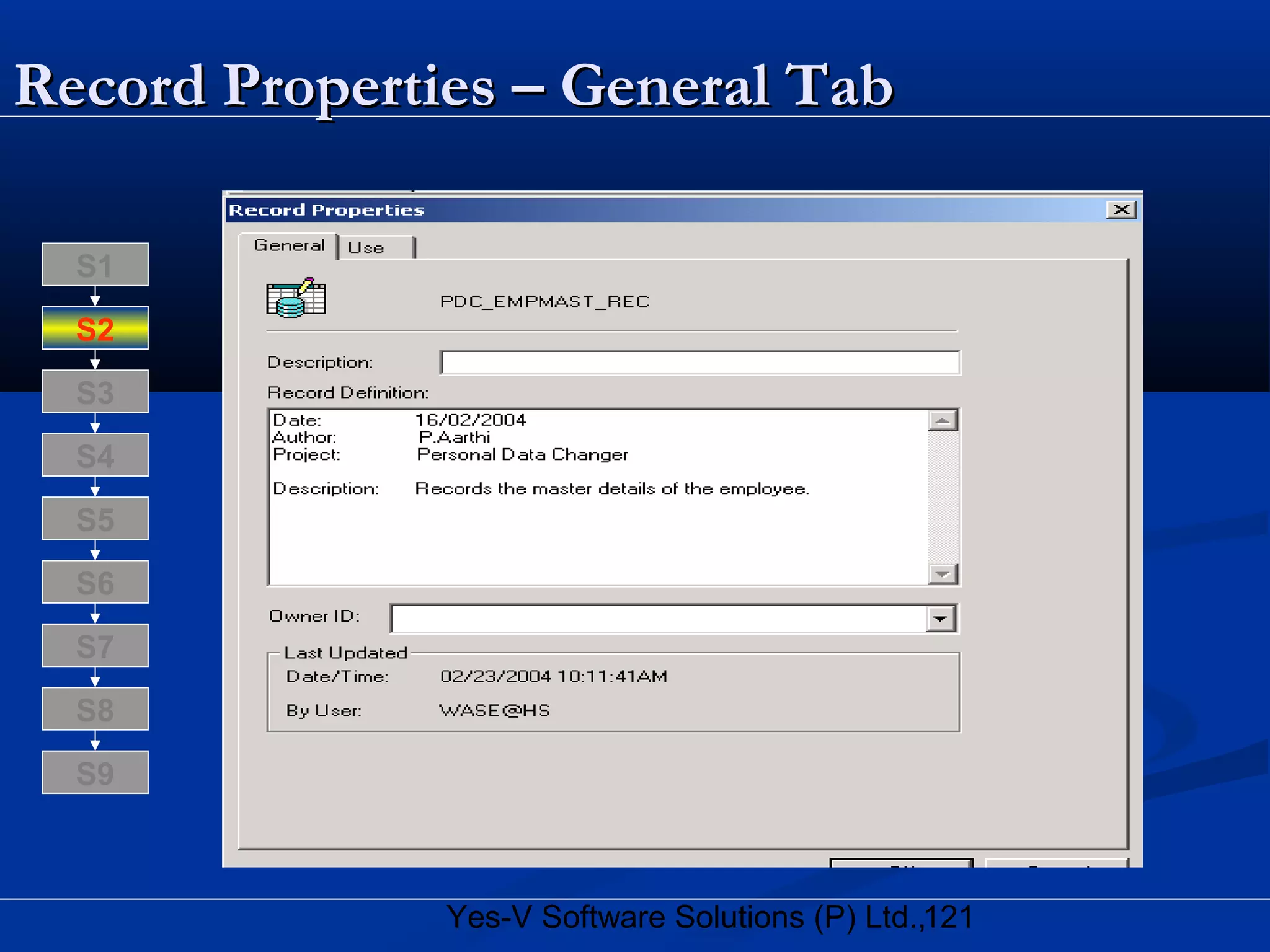 121Yes-V Software Solutions (P) Ltd.,
Record Properties – General TabRecord Properties – General Tab
S8
S9
S7
S6
S5
S4
S3
S2
S1
 