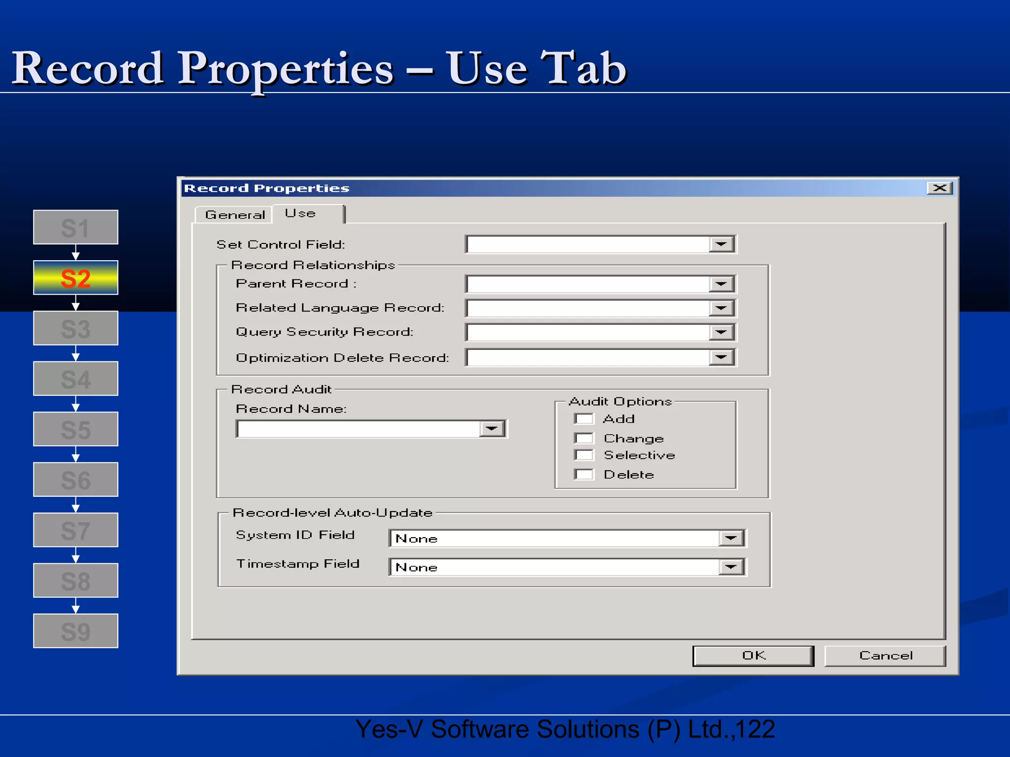 122Yes-V Software Solutions (P) Ltd.,
Record Properties – Use TabRecord Properties – Use Tab
S8
S9
S7
S6
S5
S4
S3
S2
S1
 