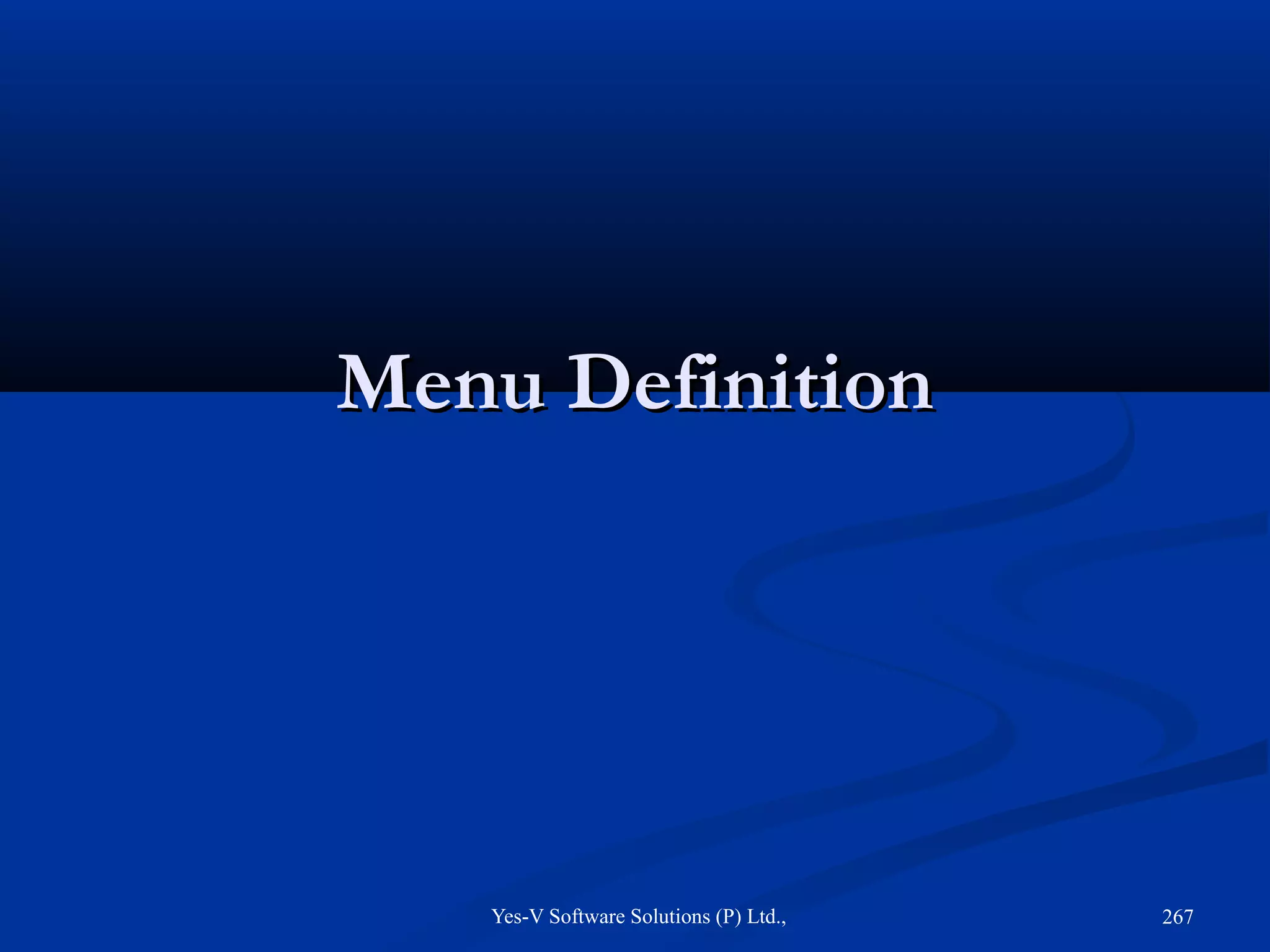 Yes-V Software Solutions (P) Ltd., 267
Menu DefinitionMenu Definition
 