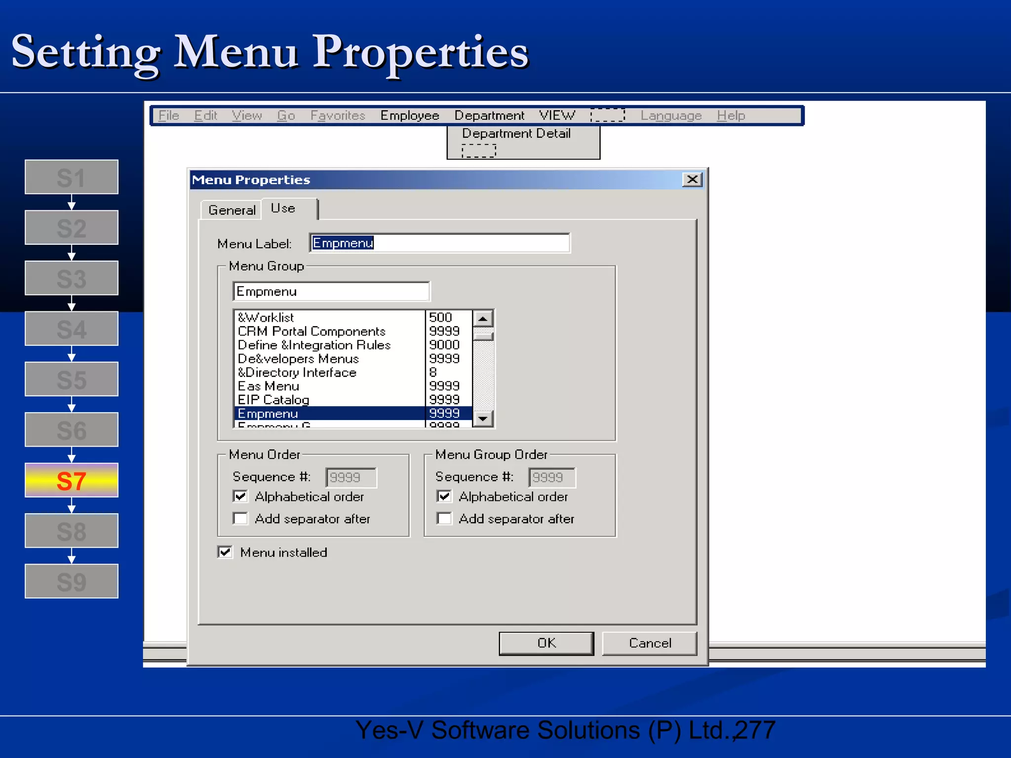 277Yes-V Software Solutions (P) Ltd.,
Setting Menu PropertiesSetting Menu Properties
S8
S9
S7
S6
S5
S4
S3
S2
S1
 