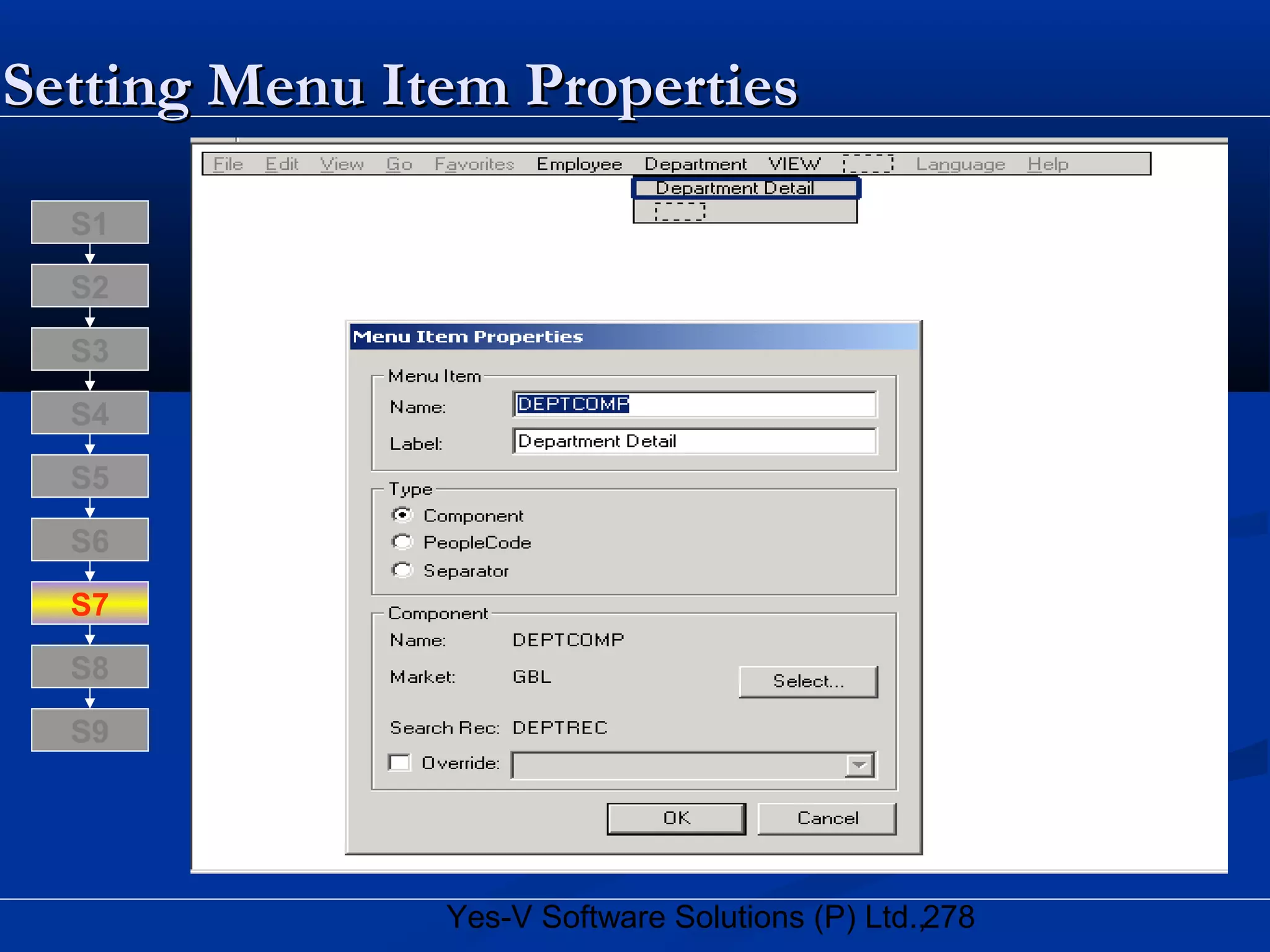 278Yes-V Software Solutions (P) Ltd.,
Setting Menu Item PropertiesSetting Menu Item Properties
S8
S9
S7
S6
S5
S4
S3
S2
S1
 