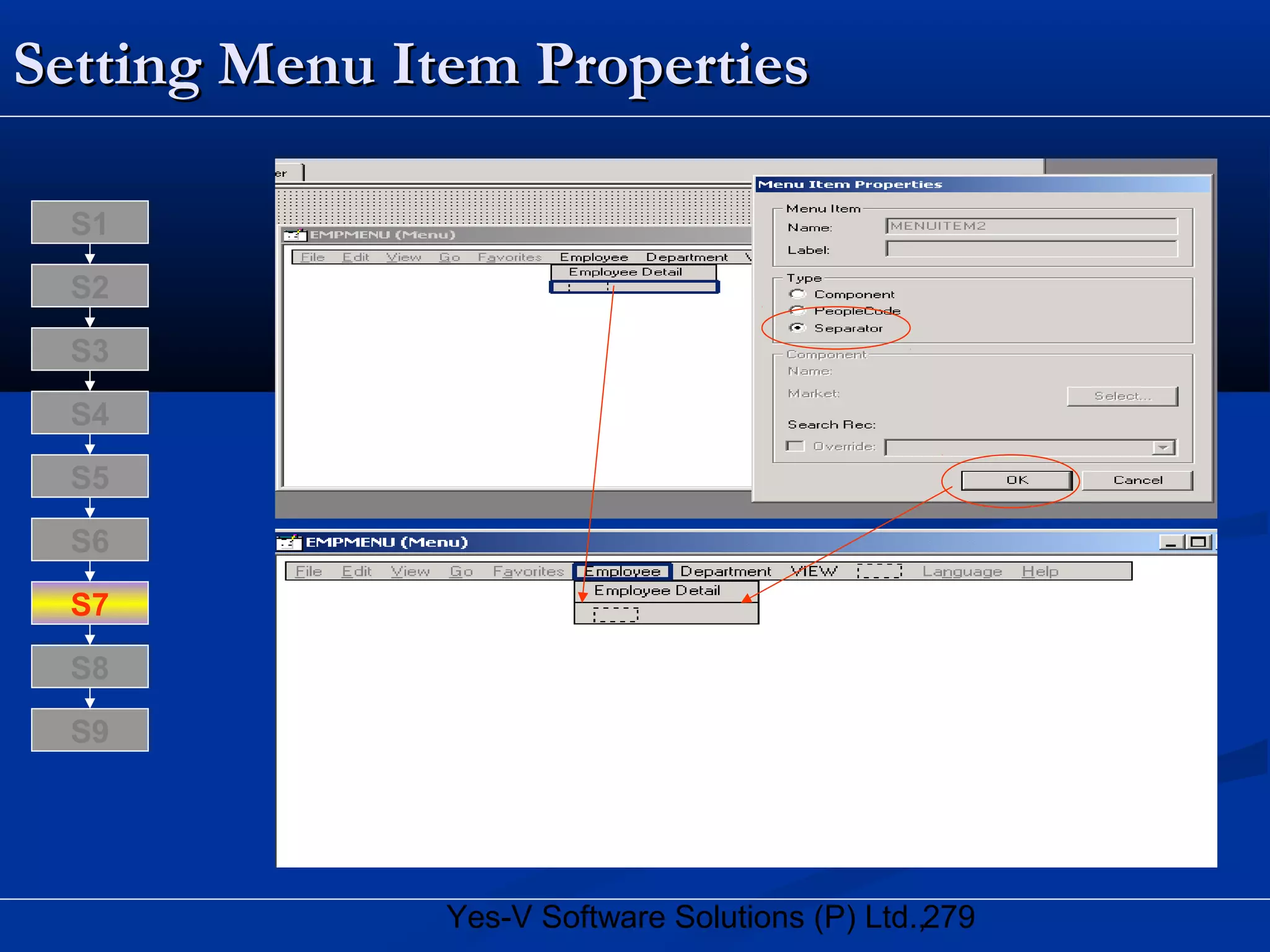 279Yes-V Software Solutions (P) Ltd.,
Setting Menu Item PropertiesSetting Menu Item Properties
S8
S9
S7
S6
S5
S4
S3
S2
S1
 