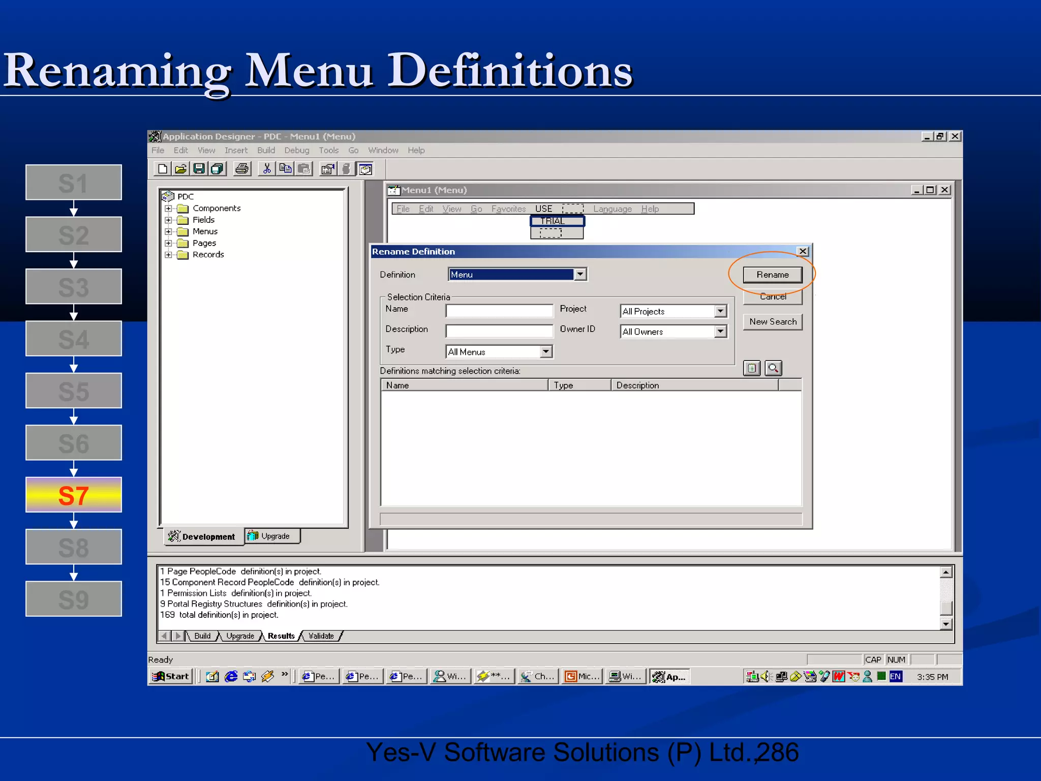 286Yes-V Software Solutions (P) Ltd.,
Renaming Menu DefinitionsRenaming Menu Definitions
S8
S9
S7
S6
S5
S4
S3
S2
S1
 