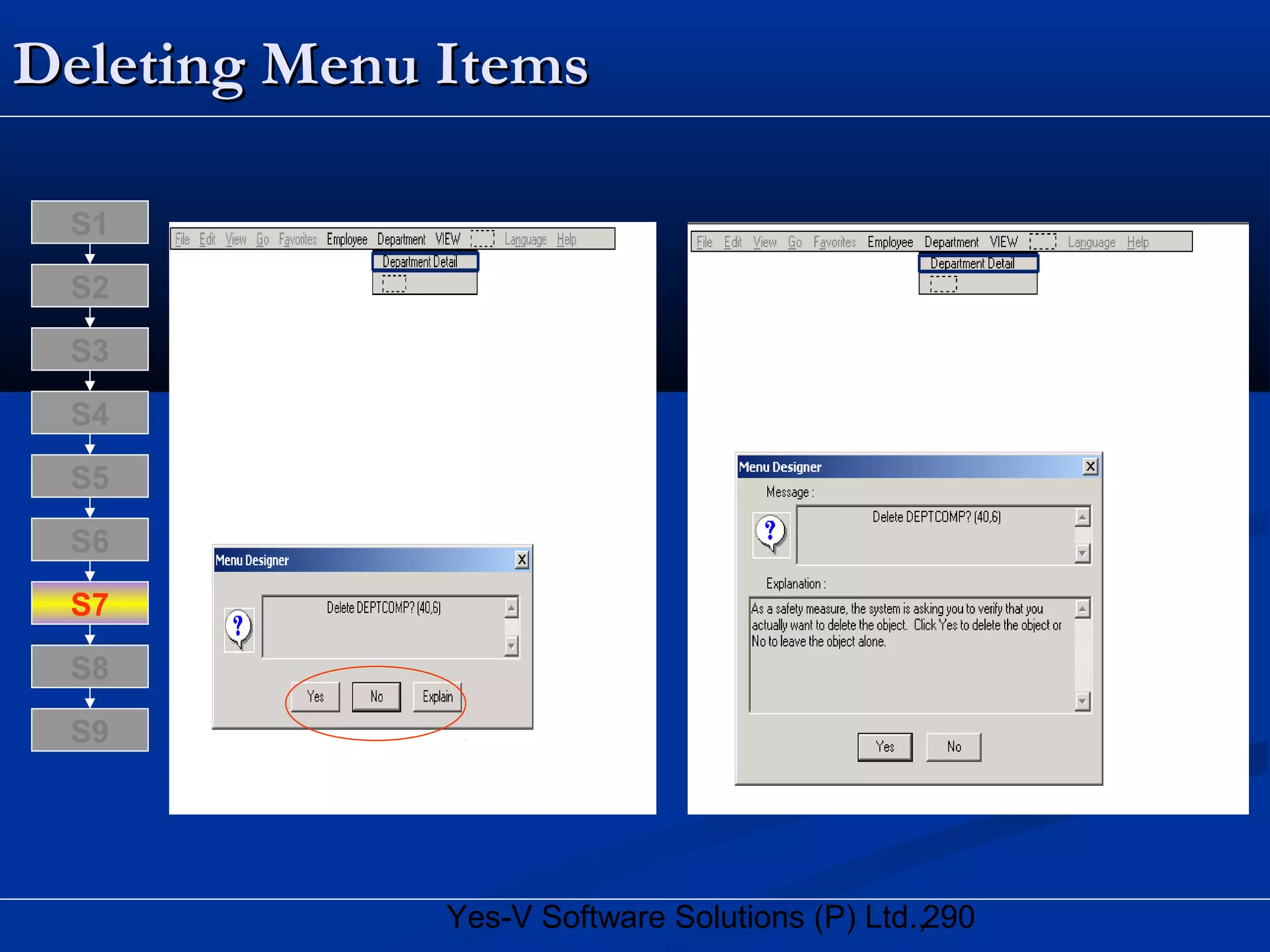 290Yes-V Software Solutions (P) Ltd.,
Deleting Menu ItemsDeleting Menu Items
S8
S9
S7
S6
S5
S4
S3
S2
S1
 