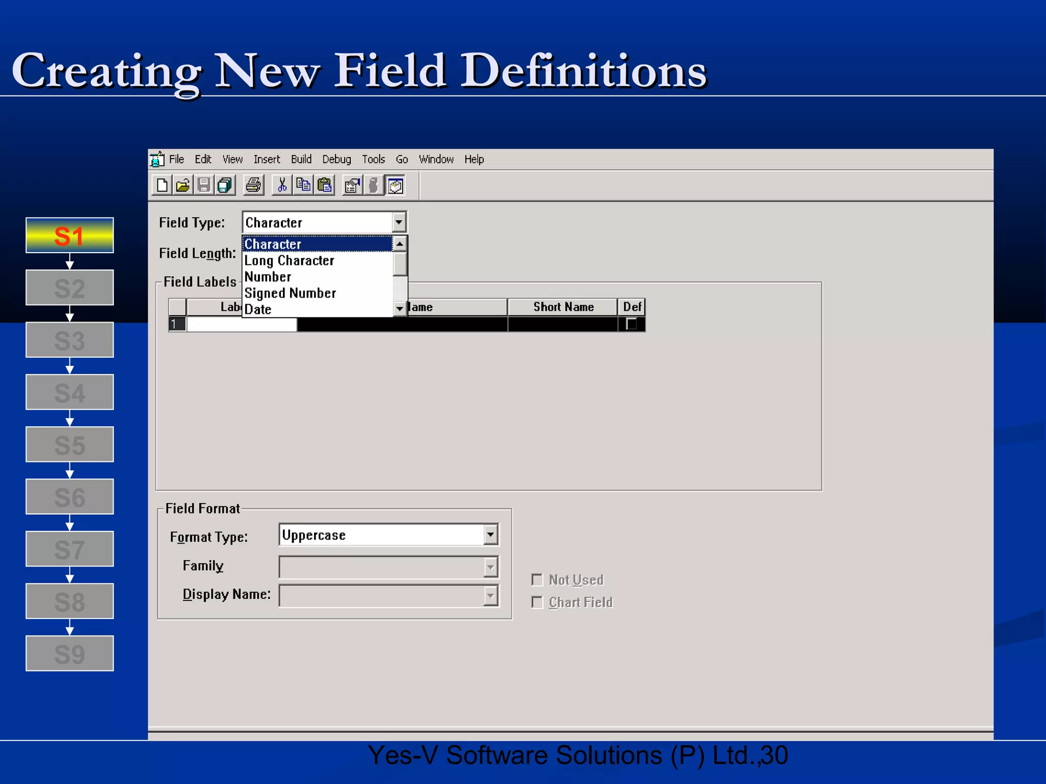 30Yes-V Software Solutions (P) Ltd.,
Creating New Field DefinitionsCreating New Field Definitions
S8
S9
S7
S6
S5
S4
S3
S2
S1
 